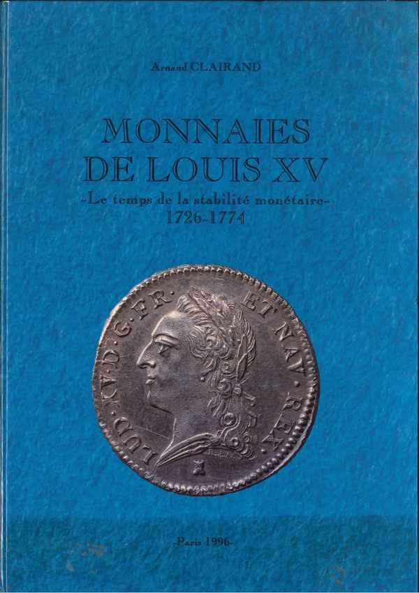 Monnaies de Louis XV, le temps de la stabilité monétaire (1726-1774) CLAIRAND Arnaud