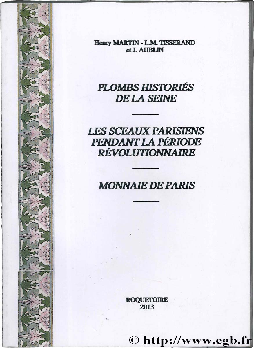 Plombs historiés de la Seine - Les sceaux parisiens pendant la période révolutionnaire - Monnaie de Paris MARTIN Henry / TISSERAND L.M. / AUBLIN J.