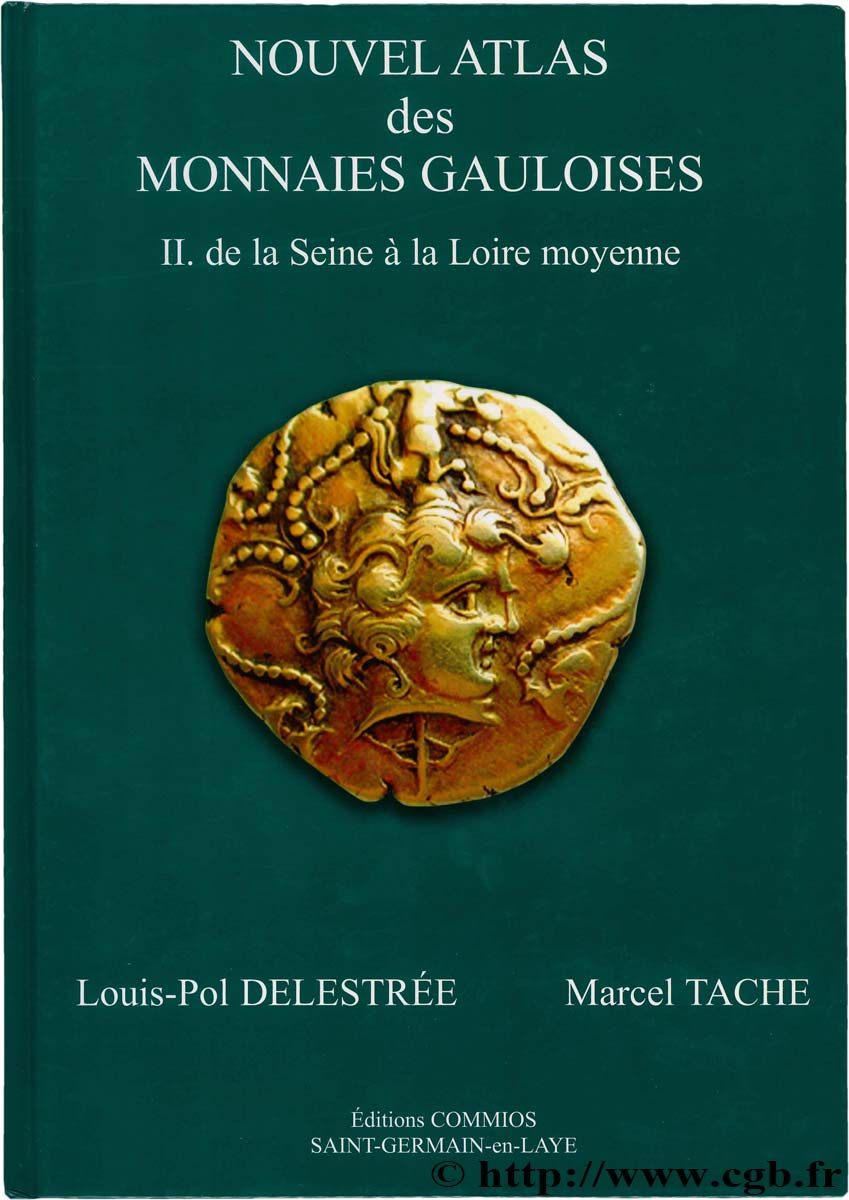 Nouvel Atlas des monnaies Gauloises, II. de la Seine à la Loire moyenne DELESTRÉE L.-P., TACHE M.