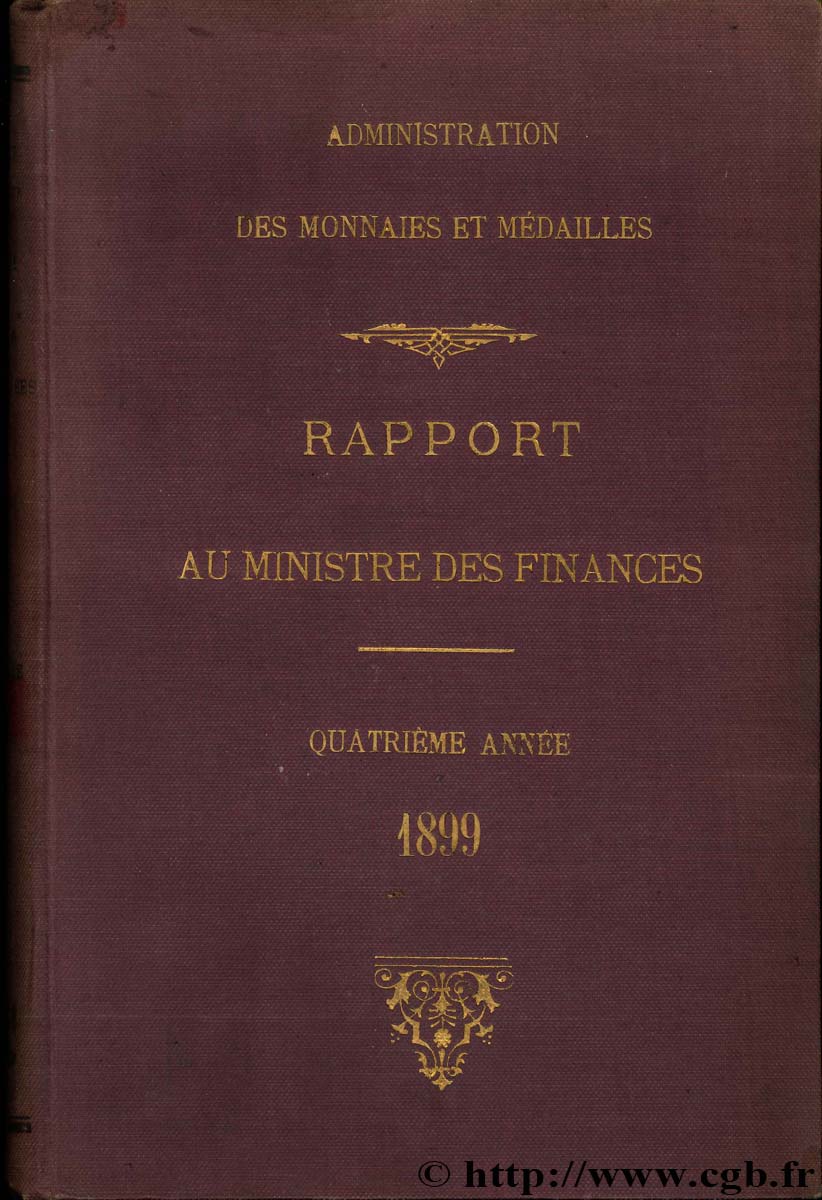 Rapport au Ministre de l Économie et des Finances - 4ème année - 1899 Administration des Monnaies et Médailles