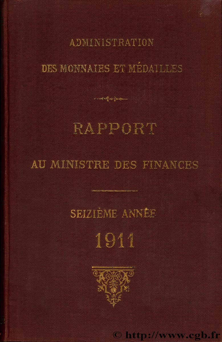 Rapport au Ministre de l Économie et des Finances - 16ème année - 1911 Administration des Monnaies et Médailles