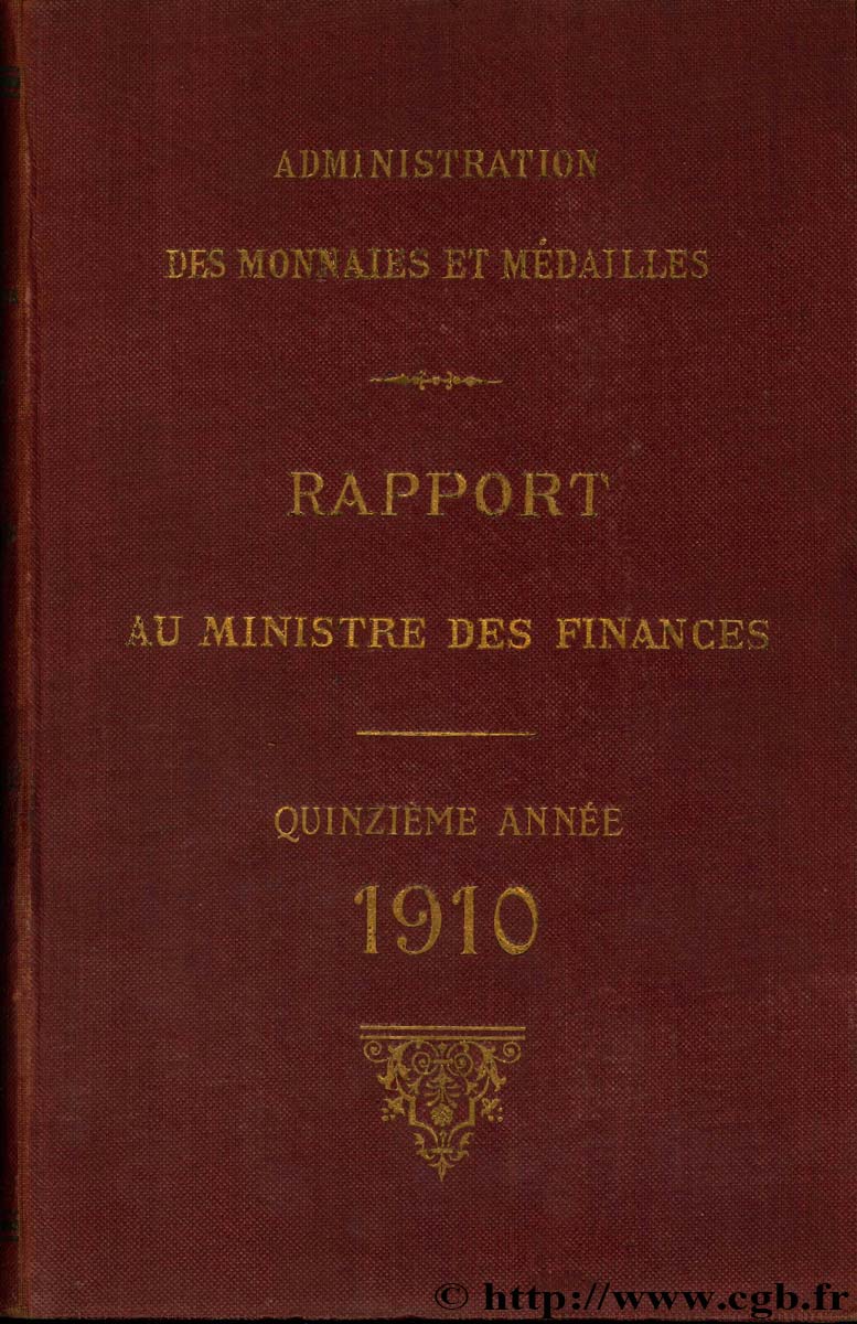 Rapport au Ministre de l Économie et des Finances - 15ème année - 1910 Administration des Monnaies et Médailles
