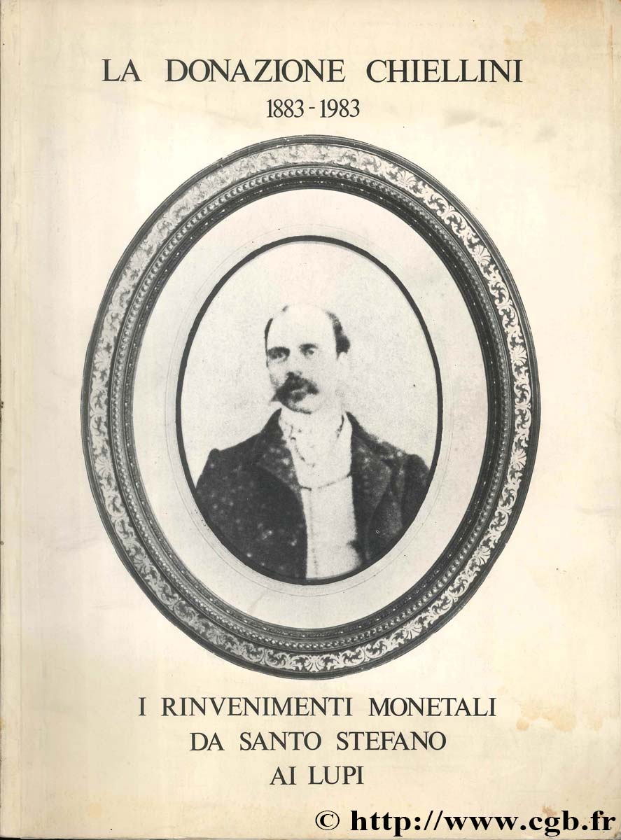 LA DONAZIONE CHIELLINI 1883-1983. I RINVENIMENTI MONETALI DA SANTO STEFANO AI LUPI LIVORNO