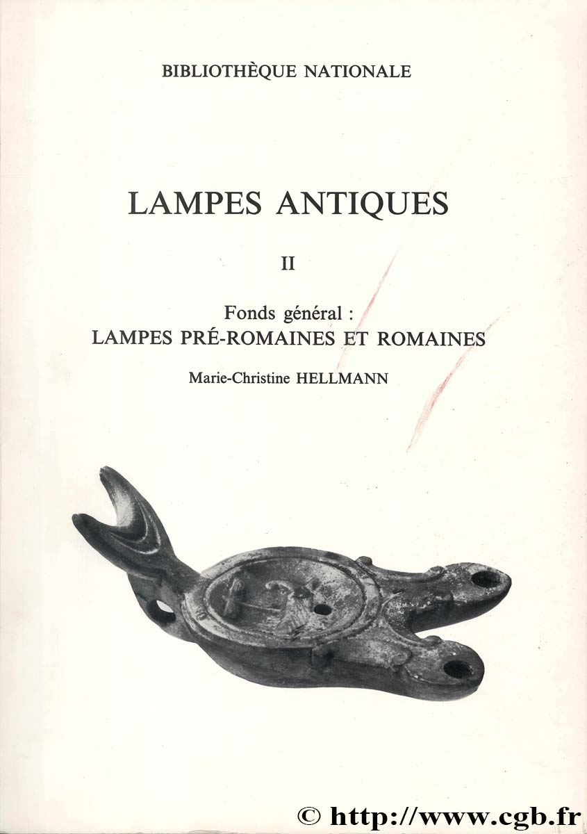 Lampes Antiques II. Fonds général : Lampes pré-romaines et Romaines HELLMANN Marie-Christine