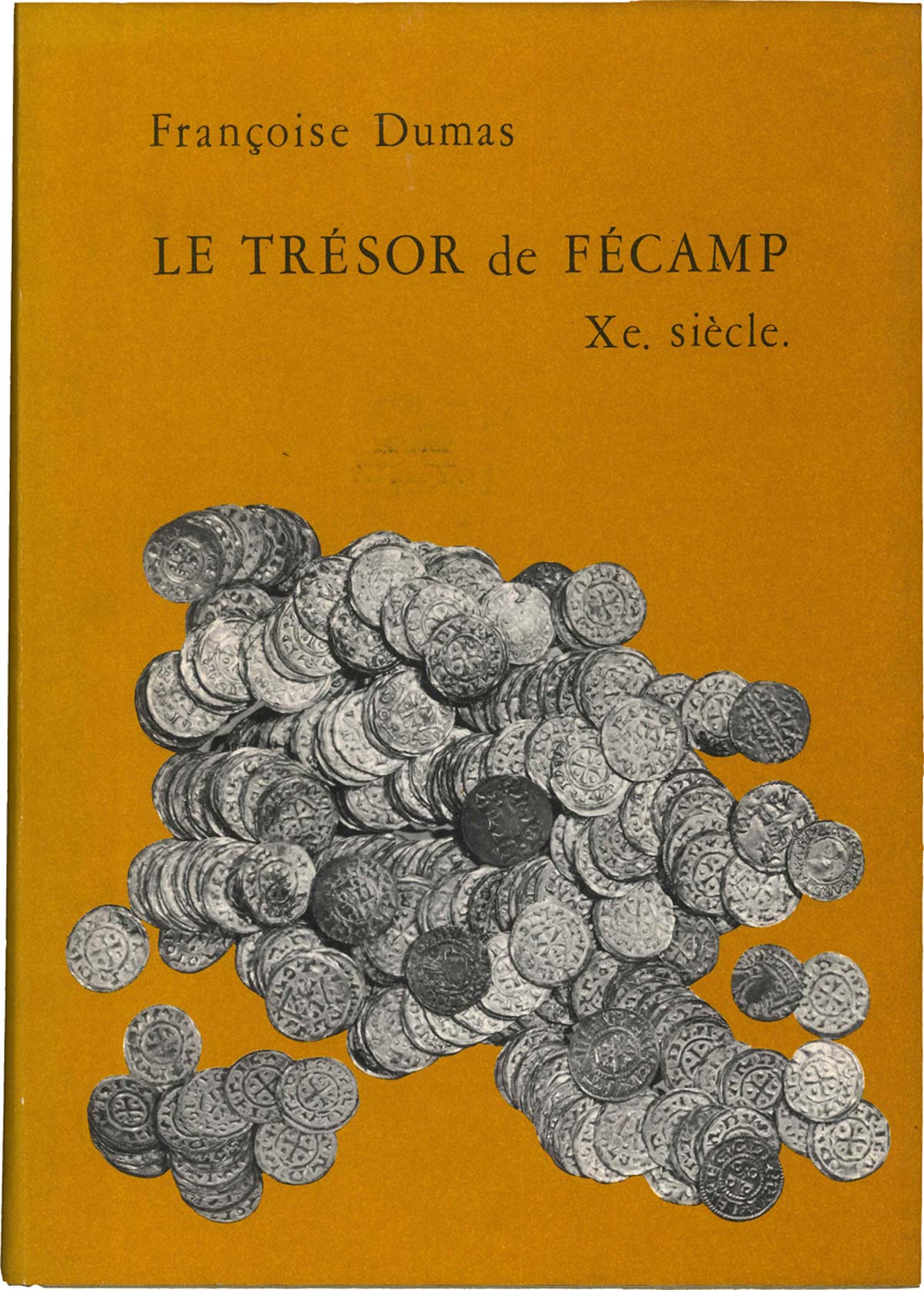 Le trésor de Fécamp et le monnayage en Francie Occidentale pendant la seconde moitié du Xe siècle DUMAS Françoise