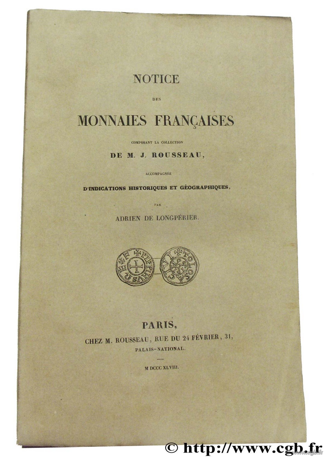 Notice des monnaies françaises composant la collection de M. J. Rousseau accompagnée d indications historiques et géographiques LONGPÉRIER A. de