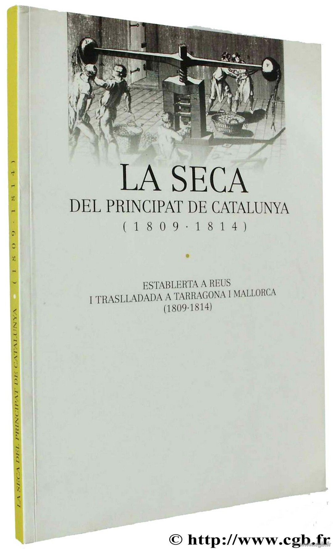 La seca del Principat de Catalunya, establerta a reus I Traslladada a Tarragona i Mallorca (1809-1814) SANAHUJA X.