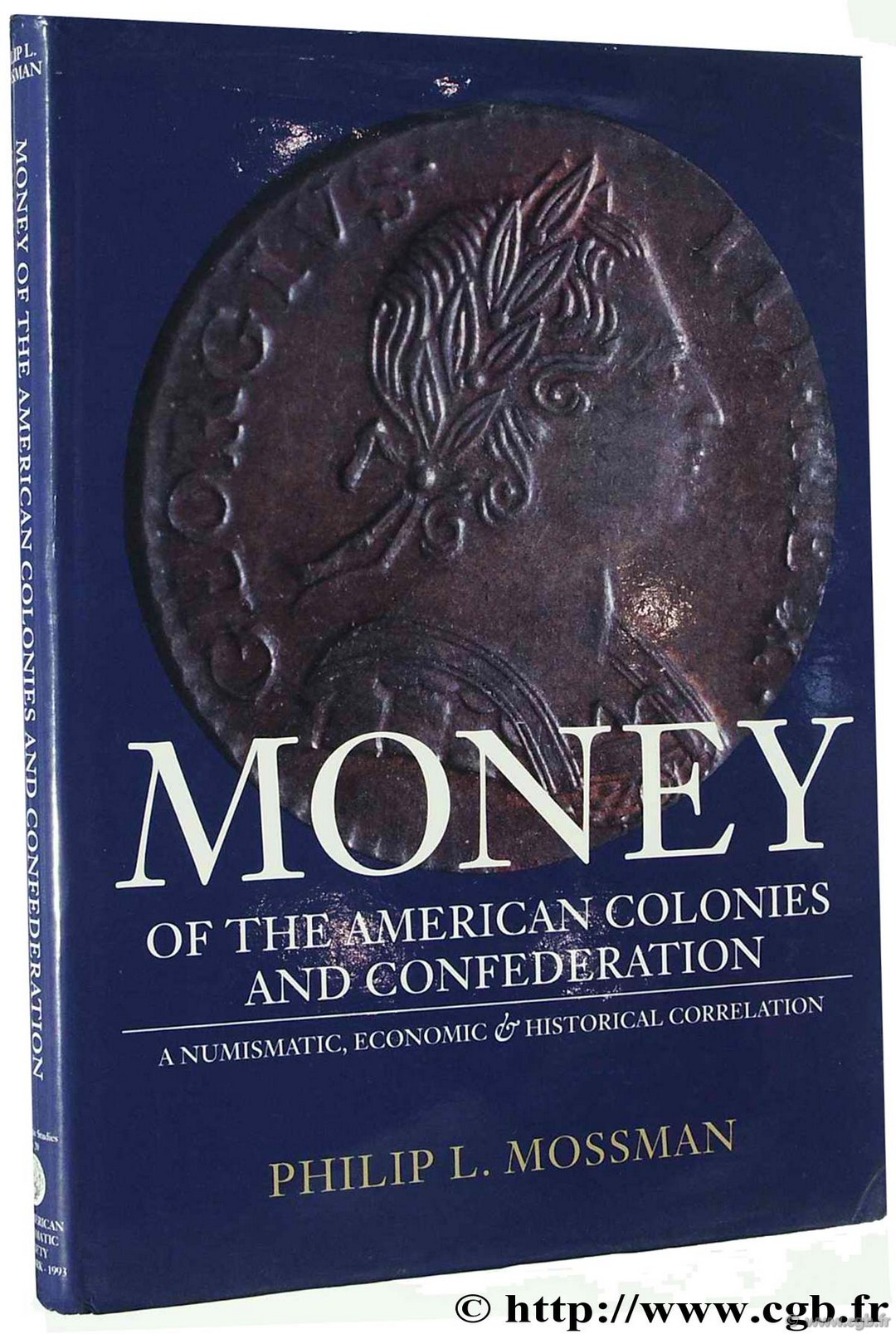 Money of the American Colonies and Confederation. A Numismatic, economic & historical correlation MOSSMAN P.-J.