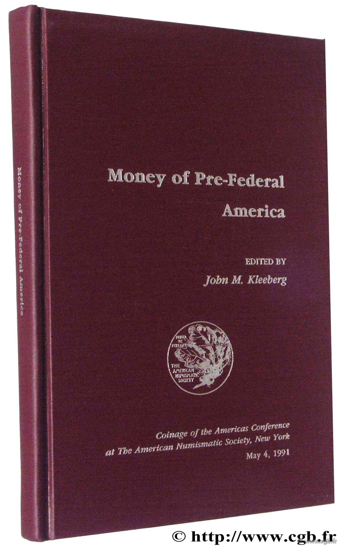 Money of Pre-Federal America, Coinage of the Americas Conférence at the American Numismatic Society, New York May 4, 1991 