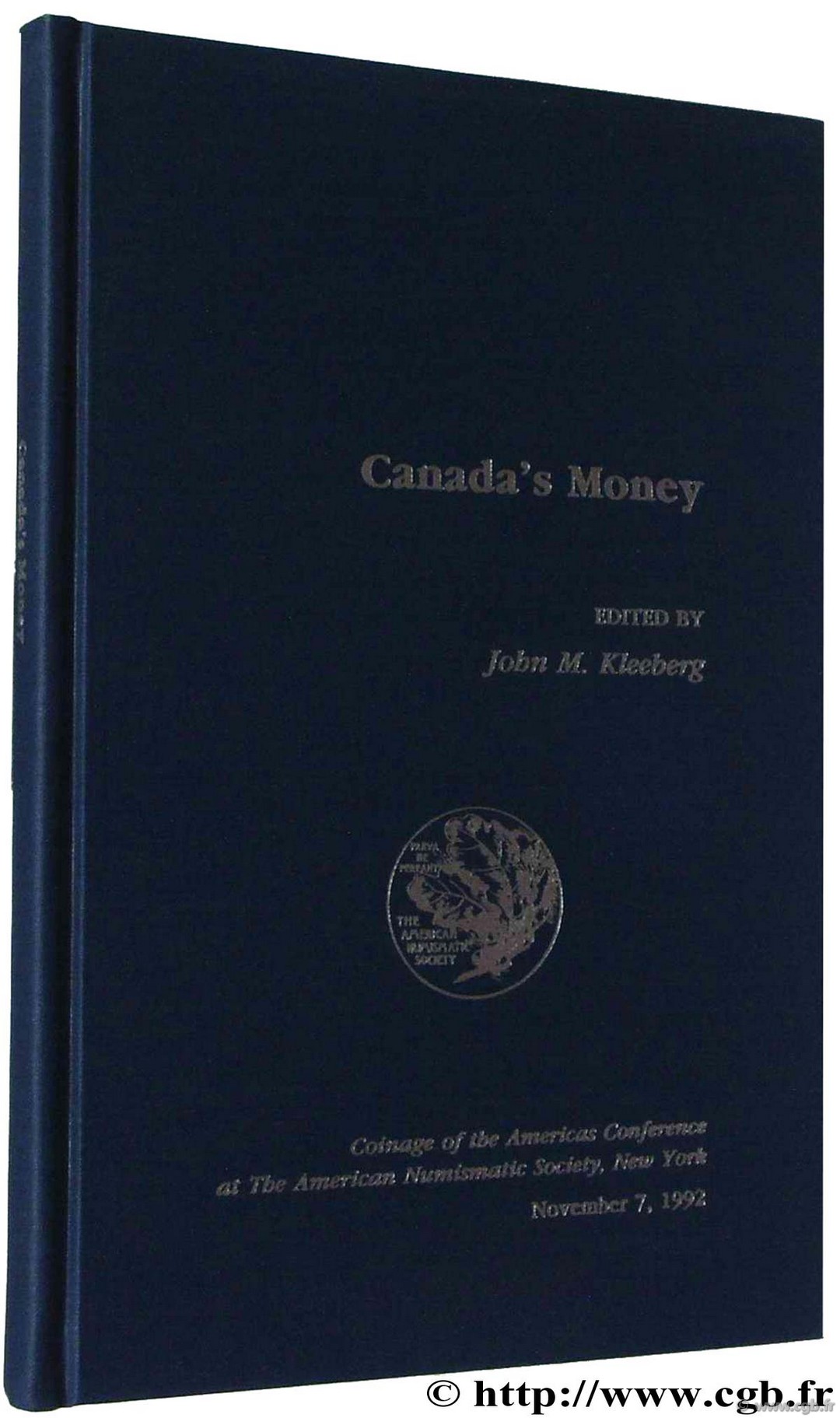 Canada s Money, Coinage of the Americas Conférence at the American Numismatic Society, New York November 7, 1992 