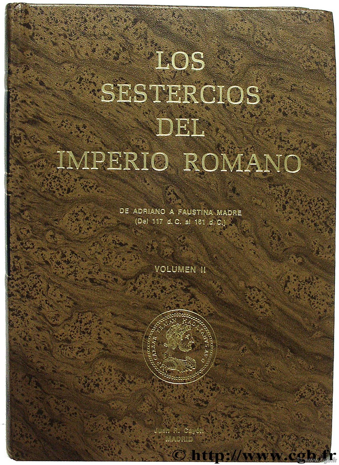 Los sestercios dedel Imperio Romano, volumen II, de Adriano a Faustina Madre (del 117 d. C. al 161 d. C. CAYON J.