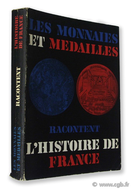 Les monnaies et médailles racontent l Histoire de France, Hôtel de la Monnaie juin-octobre 1972 Exposition / Concours