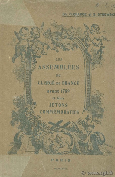 Les Assemblées du Clergé de France avant 1789 et leurs jetons commémoratifs FLORANGE C., STROWSI S.