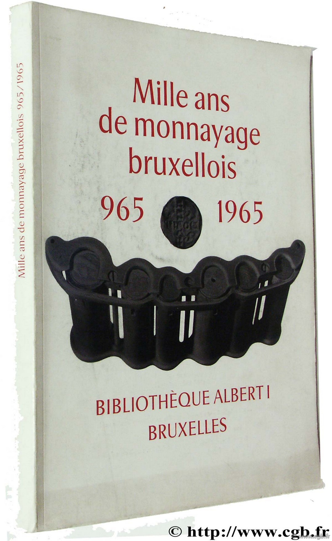 Mille ans de monnayage bruxellois 965-1965, Bibliothèque Albert I,  