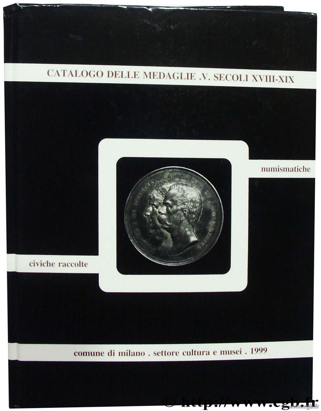 Catalogo delle Medaglie V. Secoli XVIII-XIX. 4. Regno d Italia (1861-1900) MARTIN R., TURRICHIA A.