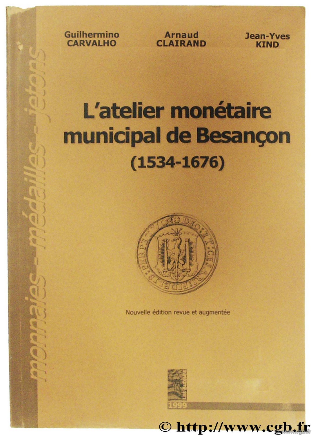 L atelier monétaire municipal de Besançon (1534-1676) CARVALHO G., CLAIRAND A., KIND J.-Y.