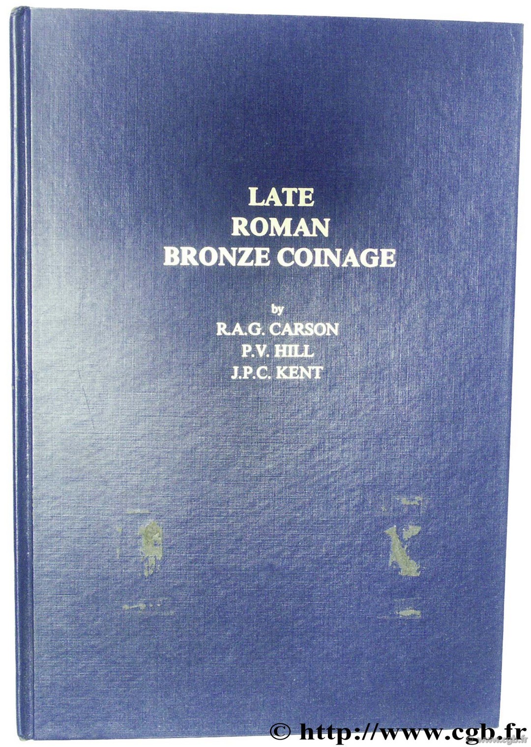 Late Roman Bronze Coins A.D. 324-498 CARSON R.-A.-G., HILL P.-V., KENT J.-P.-C.