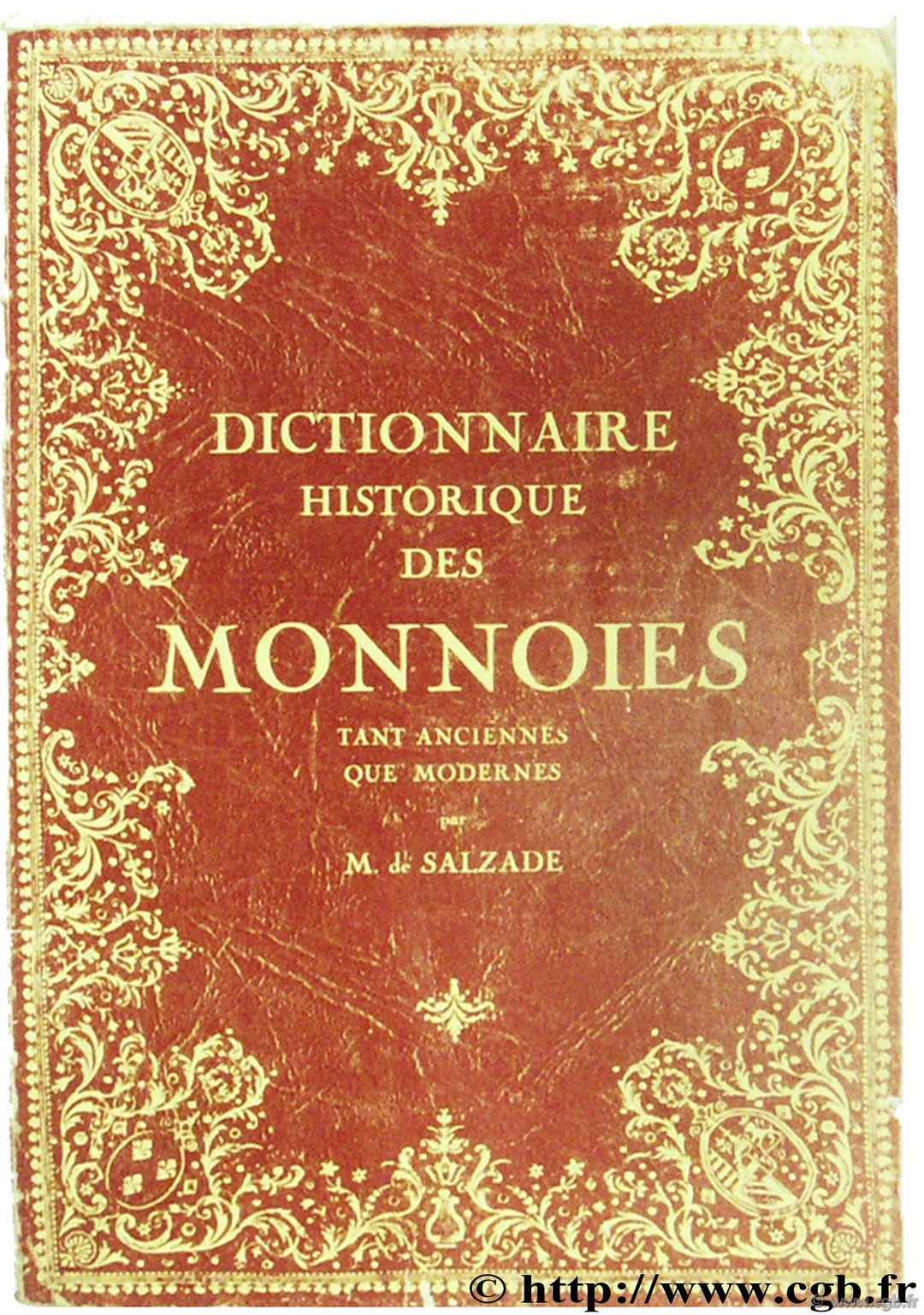 Dictionnaire historique des monnoies tant anciennes que modernes DE SALZADE M.