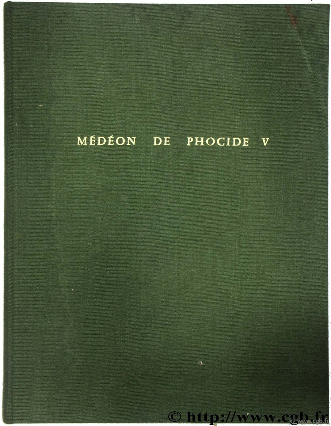 Médéon de Phocide V Tombes hellénistiques - Objets de métal -Monnaies BRUNEAU F., HACKENS T., ROLLEY C.,   VATIN C.