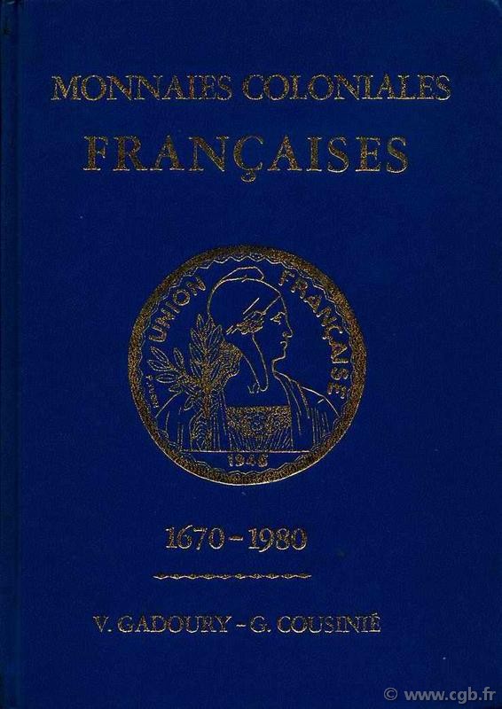 Monnaies coloniales françaises 1670-1980 GADOURY V., COUSINIÉ G.