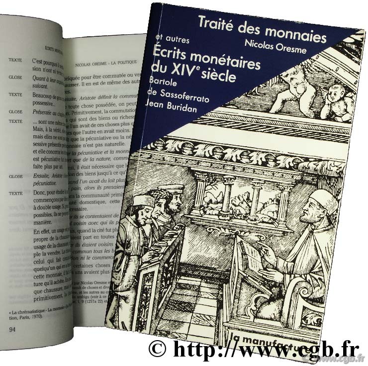 Traité des monnaies et autres écrits monétaires du XVIème siècle
 BURIDAN J., DE SASSOFERRATO B., ORESME N.