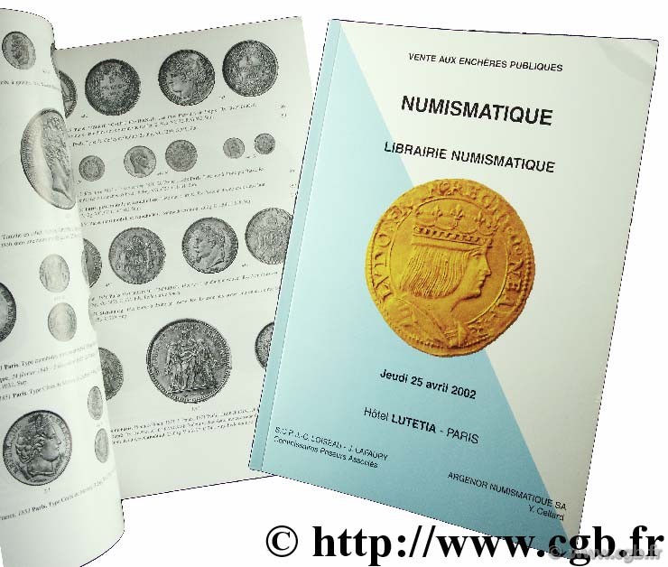Vente aux enchères publiques, Numismatique, Librairie Numismatique, jeudi 25 avril 2002, Hôtel LUTETIA, Paris  CELLARD Y.