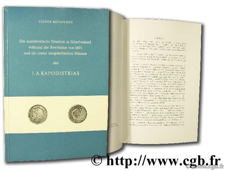 Die numismatische situation in griechland während der revolution von 1821 un die ersten neugriechischen münzen des I. A Kapodistrias KATSOUROS F.
