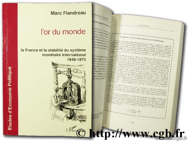 L or du monde, la France et la stabilité du système monétaire international 1848-1873 FLANDREAU M.
