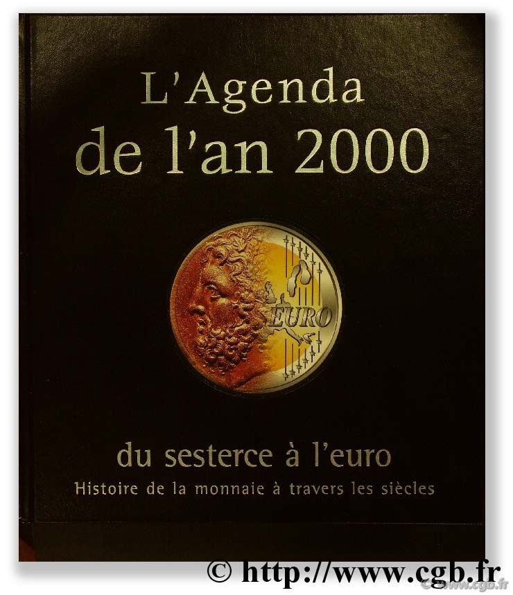 L Agenda de l An 2000 du sesterce à l euro. Histoire de la monnaie à travers les siècles CLIFFORD F., DARNIS J.-M., DESQUESSES G. 