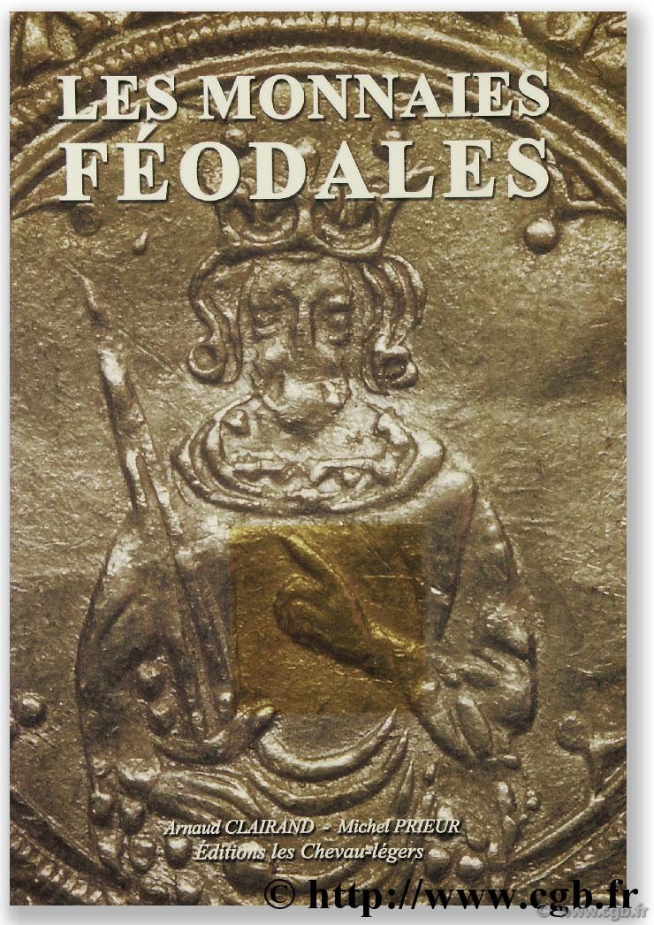 Les monnaies féodales CLAIRAND A., PRIEUR M.