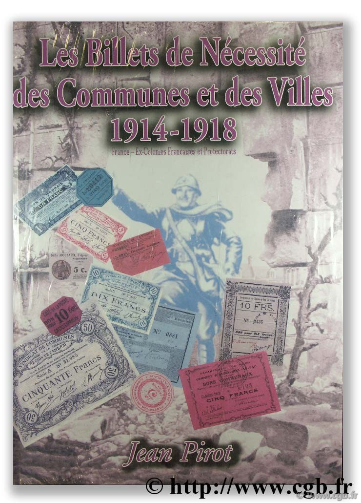 Les billets de nécessité des communes et des villes 1914 - 1918 PIROT J.