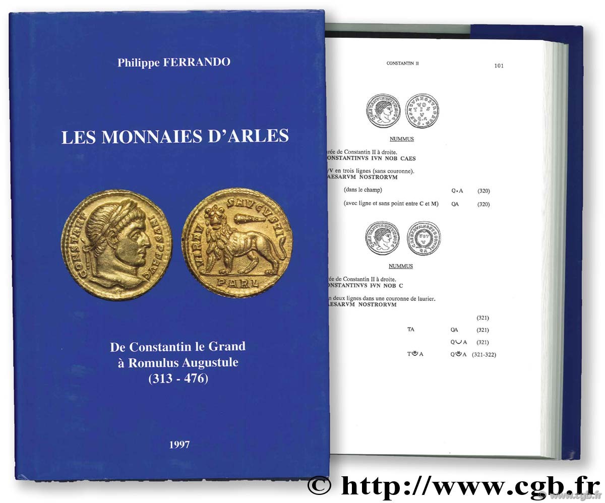 Les monnaies d Arles de Constantin le Grand à Romulus Augustule (313 - 476) FERRANDO P.
