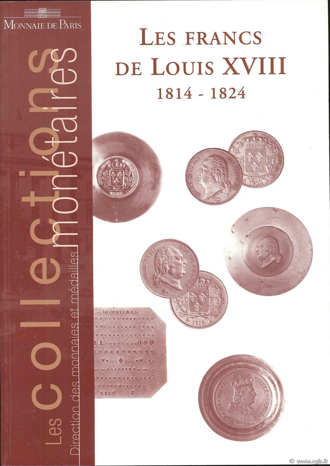 Les collections monétaires : les Francs de Louis XVIII 1814 - 1824 INDRIGO J.
