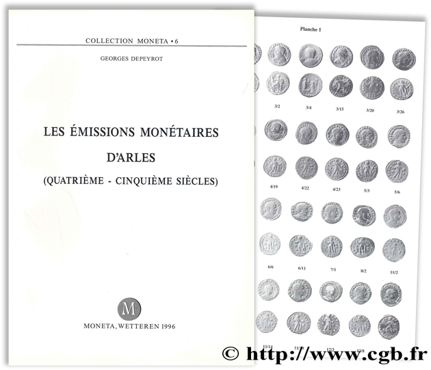 Les émissions monétaires d Arles (quatrième - cinquième siècles) -  Moneta 06 DEPEYROT G.