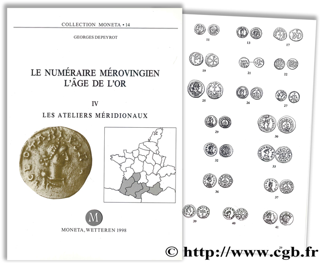 Le Numéraire Mérovingien, l âge de l or - IV : Les ateliers méridionaux - Moneta 14 DEPEYROT G.