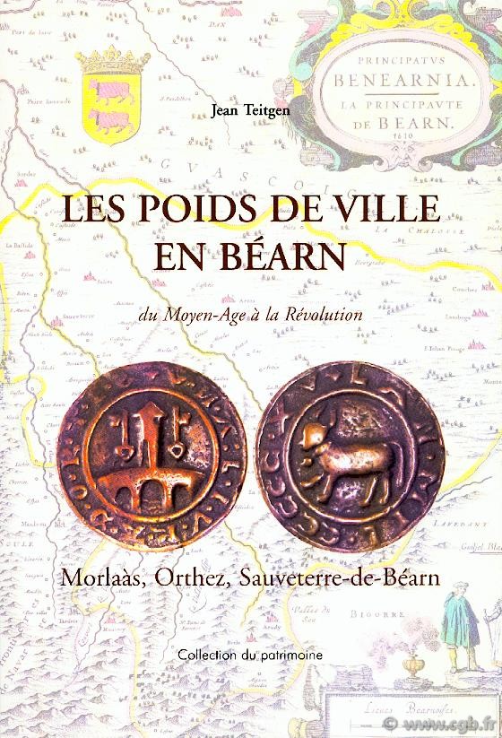 Les Poids de Ville en Béarn, Morlaàs, Orthez, Sauveterre-de-Béarn TEITGEN Jean