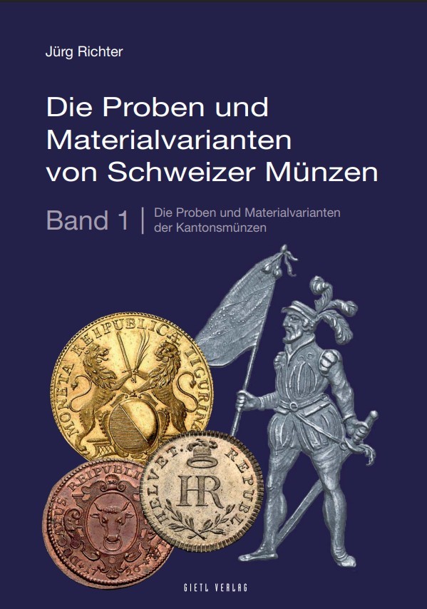 Die Proben und Materialvarianten von Schweizer Münzen, Band 1 - Die Proben und Materialvarianten der Kantonsmünzen RICHTER Jürg