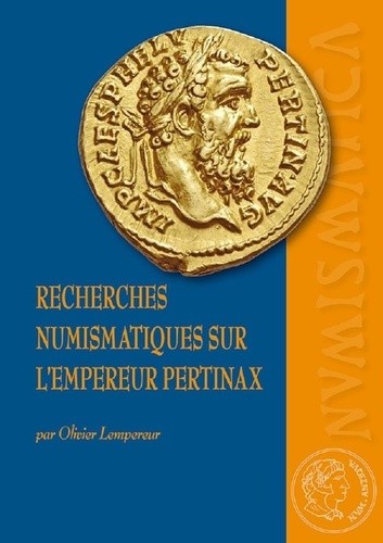 Recherches numismatiques sur l empereur Pertinax LEMPEREUR Olivier