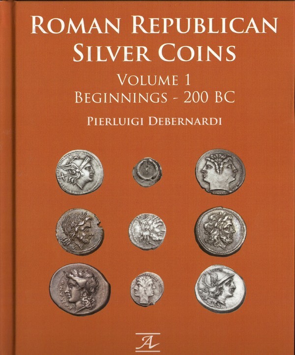 Roman Republican Silver Coins - Volume 1 - Beginnings - 200 BC DEBERNARDI Pierluigi