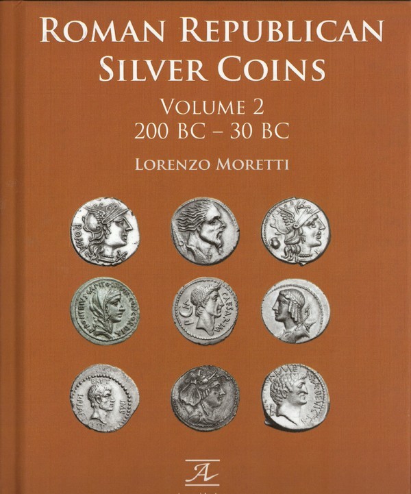 Roman Republican Silver Coins - Volume 2 - 200 BC - 30 BC MORETTI Lorenzo