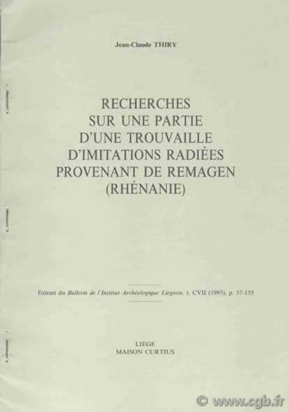 Recherches sur une partie d une trouvaille d Imitations radiées provenant de Remagen (Rhénanie) THIRY Jean-Claude