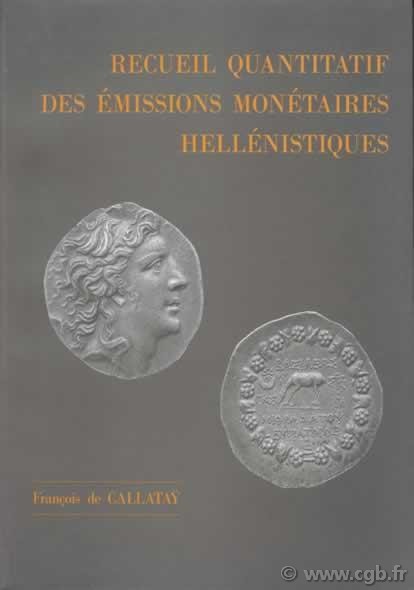 Recueil quantitatif des émissions monétaires hellénistiques DE CALLATAŸ François