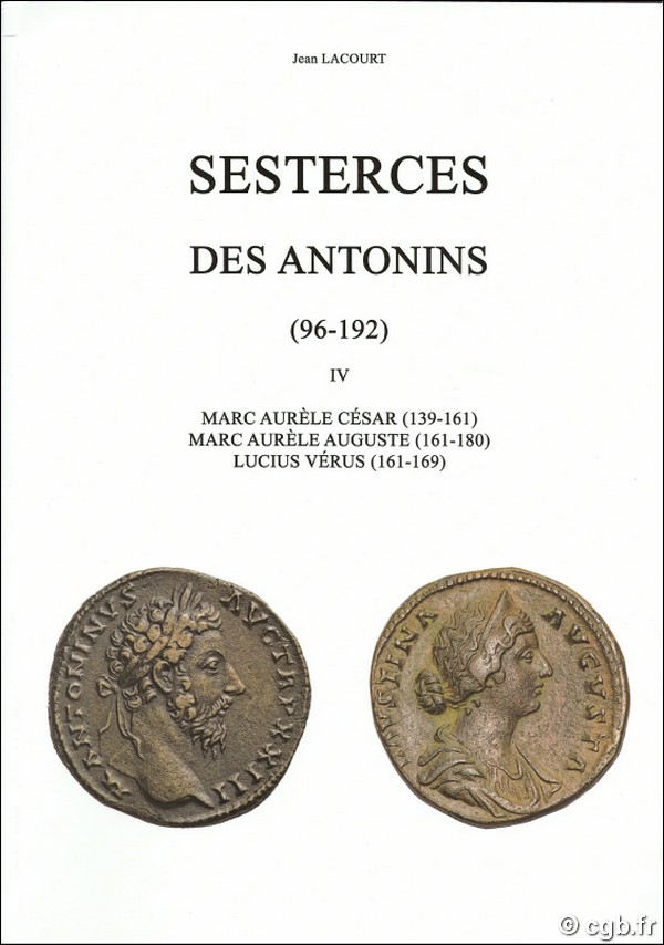 Sesterces des Antonins - IV (96-192)  Marc Aurèle César (139-161) - Marc Aurèle Auguste (161-180) - Lucius Vérus (161-169) LACOURT Jean