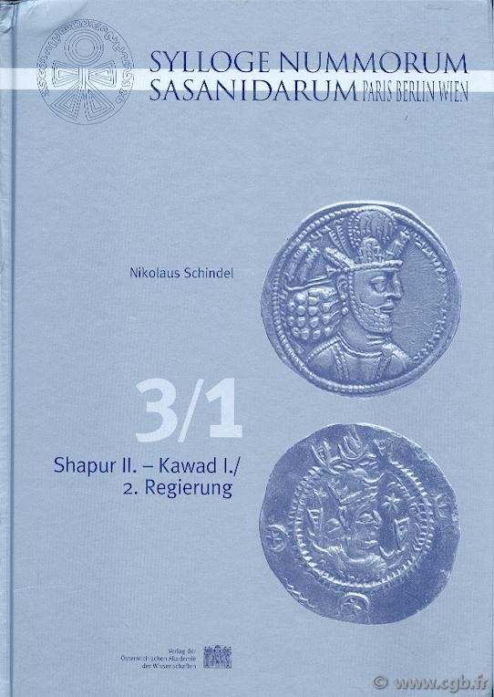 Sylloge Nummorum Sasanidarum 3/1: Shapur II. - Kawad I. / 2. Regierung. Band III/2: Katalogband SCHINDEL Nikolaus