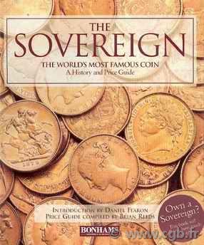 The Sovereign, the world s most famous coin, a History and Price Guide MACKAY James, MUSSELL John W.