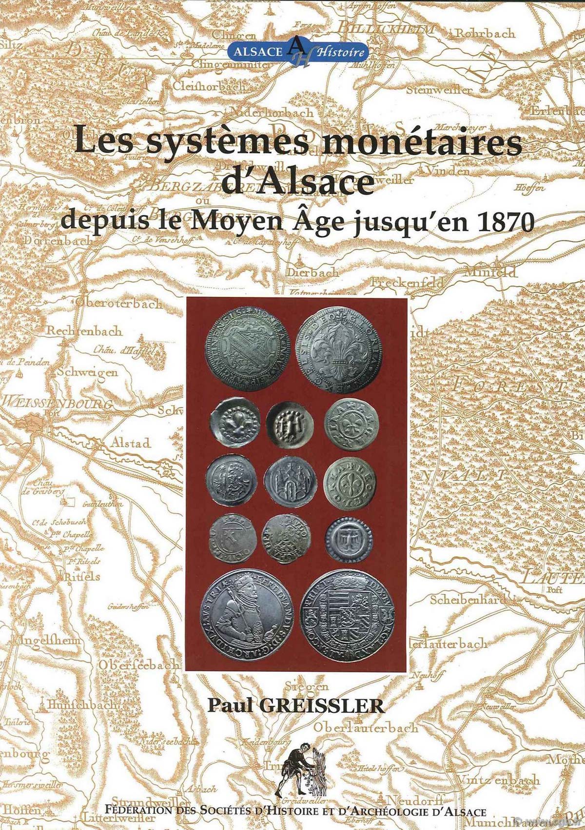 Les systèmes monétaires d Alsace depuis le Moyen Âge jusqu en 1870 GREISSLER Paul