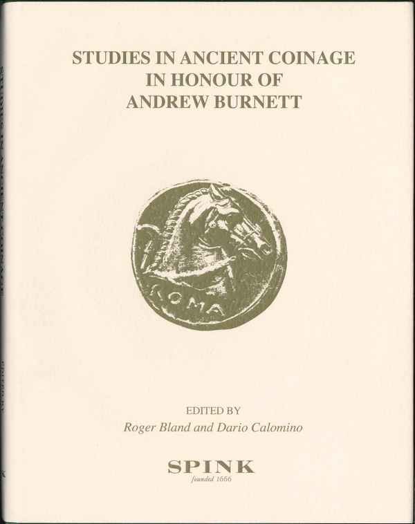 Studies in Ancient Coinage in Honour of Andrew Burnett  BLAND Roger et CALOMINO Dario