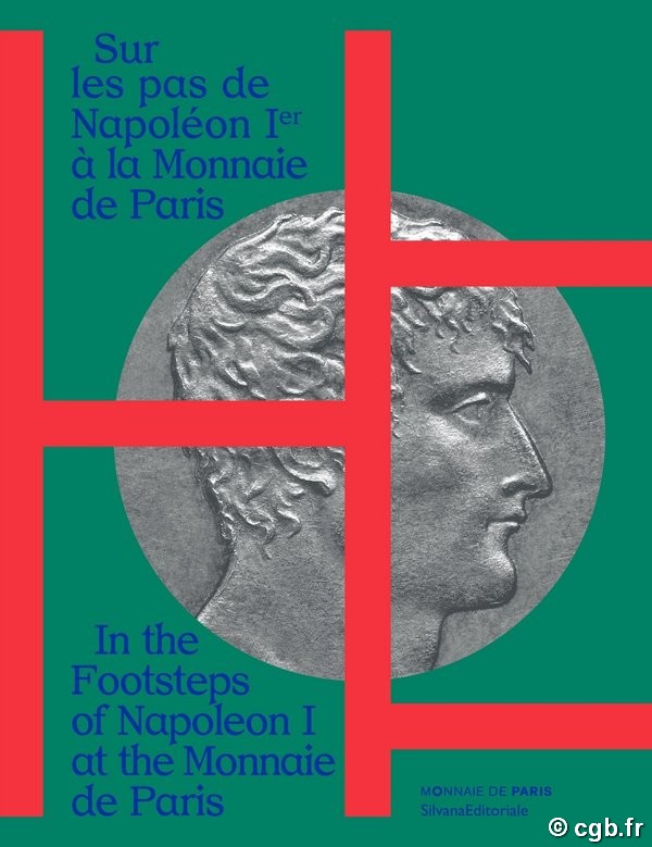 Sur les pas de Napoléon Ier à la Monnaie de Paris / In the Footsteps of Napoleon I at the Monnaie de Paris Collectif