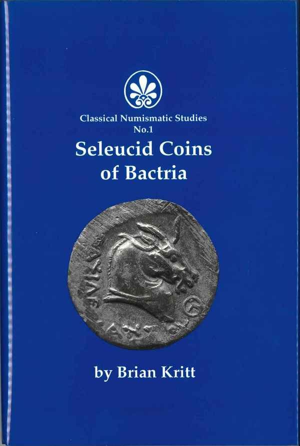 Seleucid Coins of Bactria [Classical Numismatic Studies, No. 1] KRITT Brian
