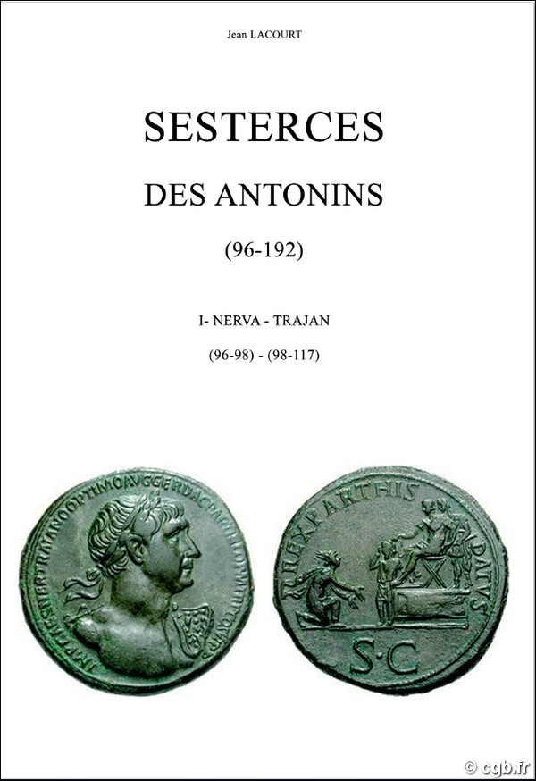 Sesterces des Antonins (96-192) - I- Nerva (96-98), Trajan (98-117) LACOURT Jean
